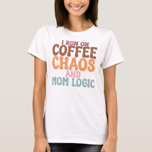 Ich Laufe Auf Kaffee Chaos Und Mutterlogik Retro T-Shirt