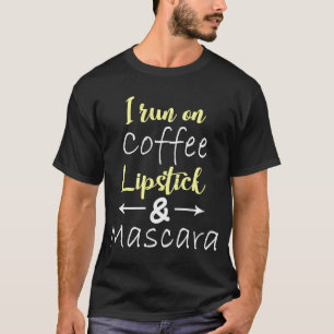 Ich laufe auf Kaffee Lipstick und Mascara Spaß 3 T-Shirt