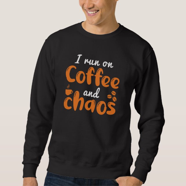Ich laufe auf Kaffee und Chaos Sweatshirt (Vorderseite)