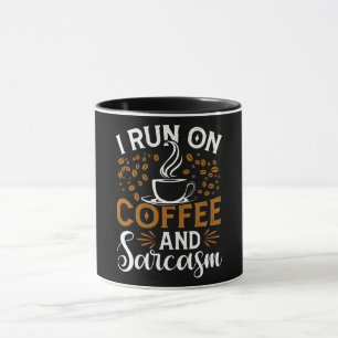 Ich laufe auf Kaffee und Sarcasi Tasse