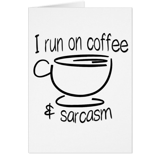 Ich laufe auf Kaffee und Sarkasmus lustige Grußkar (Vorne)