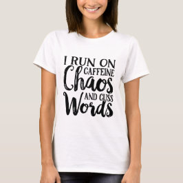 Ich laufe auf Koffeinchaos und schreibe sarkastisc T-Shirt