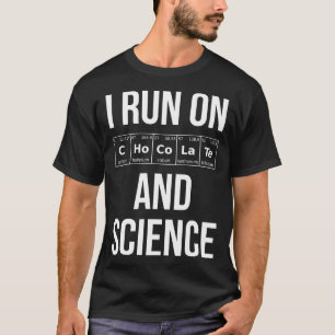 Ich laufe auf Schokolade und Wissenschaft I 1 T-Shirt