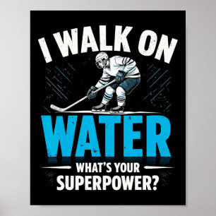 Ich laufe auf Wasser, was ist deine Superkraft Eis Poster