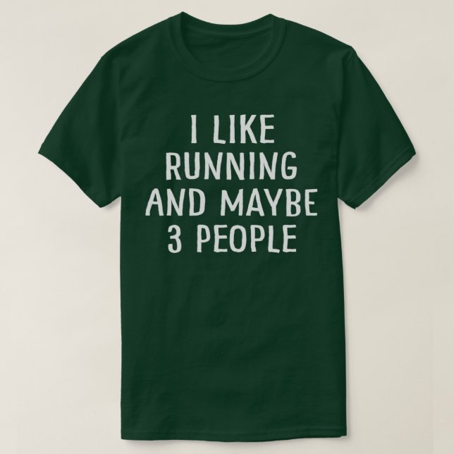 Ich laufe gerne und vielleicht 3 Leute (2) T-Shirt (Design vorne)