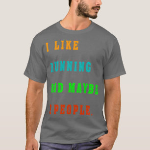 Ich laufe gerne und vielleicht 3 Leute T-Shirt