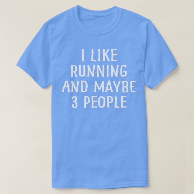 Ich laufe gerne und vielleicht 3 Leute T-Shirt (Design vorne)