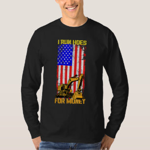 Ich laufe Huren für Geld Bagger Bulldozer Bagger 4 T-Shirt