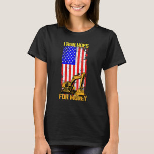 Ich laufe Huren für Geld Bagger Bulldozer Baggerma T-Shirt