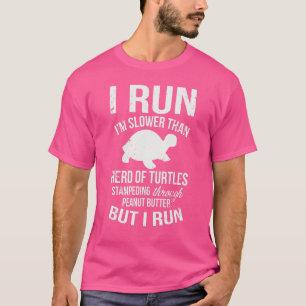 Ich laufe, ich bin langsamer als die Schildkröte. T-Shirt