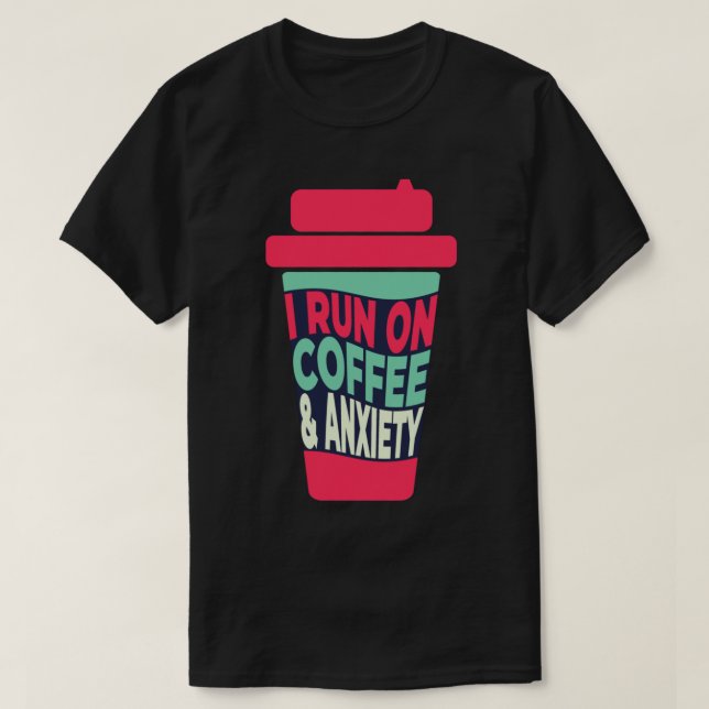 Ich laufe mit Kaffee und Angst T-Shirt (Design vorne)