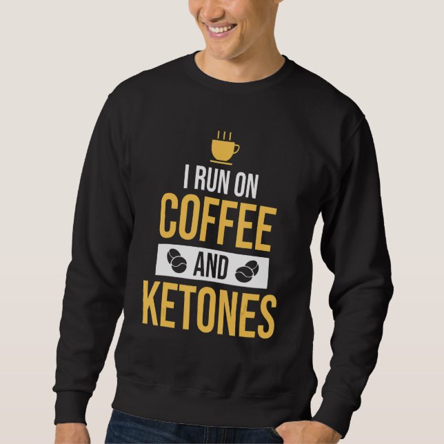 Ich laufe mit Kaffee und Ketonen-Kaffee Sweatshirt (Vorderseite)