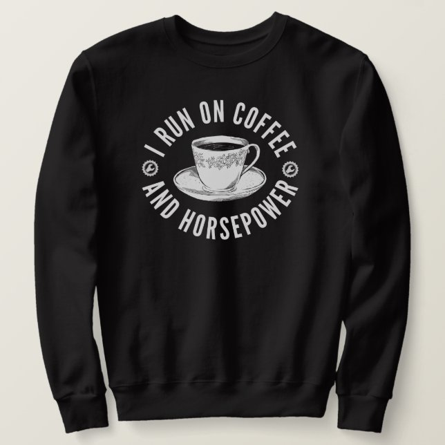 Ich laufe mit Kaffee und Pferdestärken | Funny Mec Sweatshirt (Design vorne)
