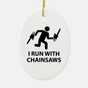 Ich laufe mit Kettensägen Keramik Ornament