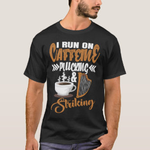 Ich laufe mit Koffein Zupfen und Schlagen Harfe T-Shirt