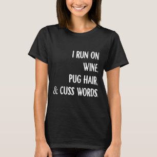 Ich laufe mit Wein Mops-Haar und Flüchen Trinke We T-Shirt