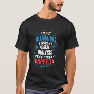 Ich laufe nicht, das ist meine normale Dialysetech T-Shirt