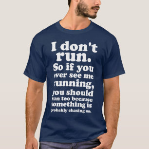 Ich laufe nicht, wenn ich nicht verfolgt werde T-Shirt