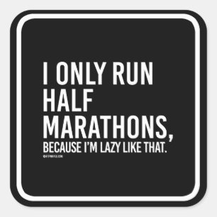 Ich laufe nur Halbmarathons, weil ich so faul bin Quadratischer Aufkleber