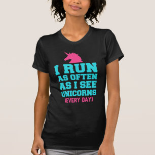 Ich laufe so oft, wie ich Einhörner gesehen habe T-Shirt