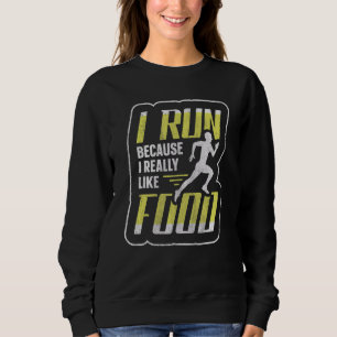 Ich laufe, weil ich den Food Runner 1 wirklich mag Sweatshirt