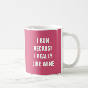 Ich laufe, weil ich wirklich Wein mag Kaffeetasse