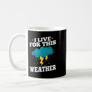 Ich lebe dieses Wetter Witterungswetter Sturm Mete Kaffeetasse