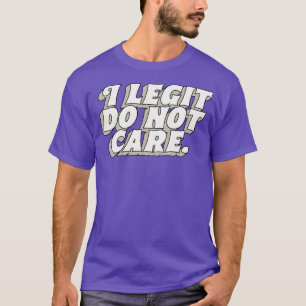 Ich lebe es nicht T-Shirt
