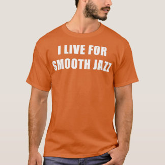 Ich lebe für einen glatten Jazz T-Shirt