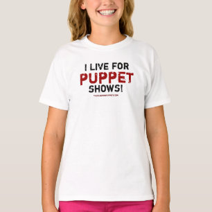 Ich lebe für Puppenspiele! T - Shirt