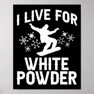 Ich lebe für Snowboarder mit weißem Pulver 1 Poster