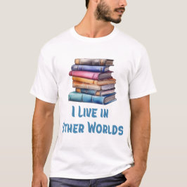 Ich lebe in anderen Welten - Buchliebhaber T-Shirt