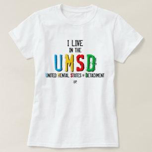 Ich lebe in den Vereinigten Mentalen Staaten der D T-Shirt