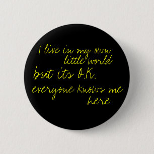 Ich lebe in meiner eigenen kleinen Welt Button