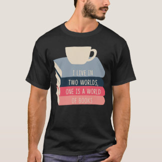 Ich lebe in zwei Welten. Eine ist eine Welt der Bü T-Shirt