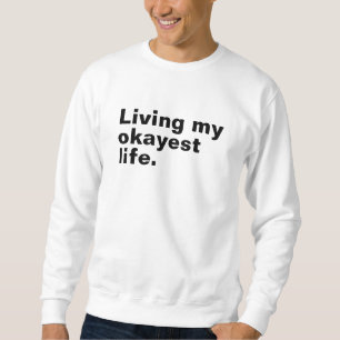 Ich lebe mein ganzes Leben. Sweatshirt