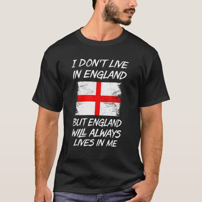 Ich lebe nicht in England, aber England wird immer T-Shirt (Vorderseite)