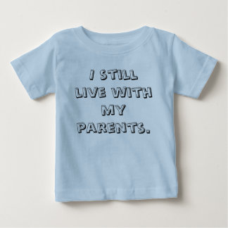 Ich lebe noch mit meinen Eltern Baby T-shirt