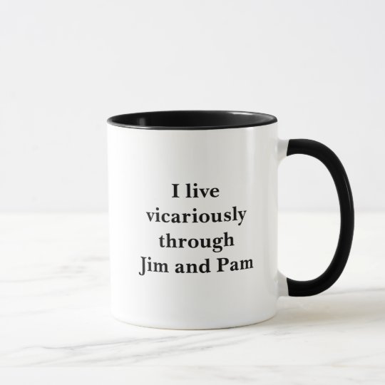 Ich lebe stellvertretend durch Jim und PAM Tasse
