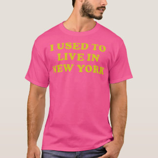 Ich lebte früher in New York T-Shirt