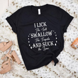 Ich lecke Salz schlucken Tequila und Sind zum Kotz T-Shirt