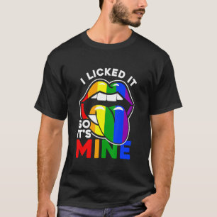 Ich leckte es, also ist es meine LGBTQ Lips Rainbo T-Shirt