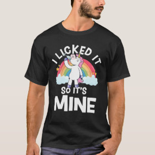 Ich leckte es, es sind meine, lustigen Einhörner, T-Shirt