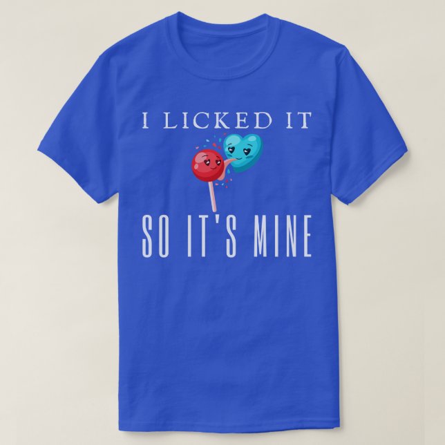 Ich leckte es so, wie es mir am Arsch lag T-Shirt (Design vorne)