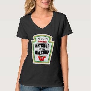 Ich lege Ketchup auf meine Ketchup Tomato Mustard  T-Shirt
