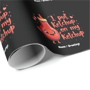 Ich lege Ketchup auf meinen Ketchup-Liebhaber Lust Geschenkpapier