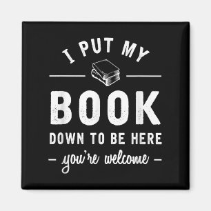 Ich legte mein Buch hinunter, um hier zu sein, lus Magnet