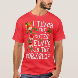 Ich lehre die Niedlichsten Elfen in der Werkstatt T-Shirt