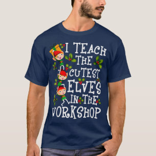 Ich lehre die Niedlichsten Elfen in der Werkstatt T-Shirt
