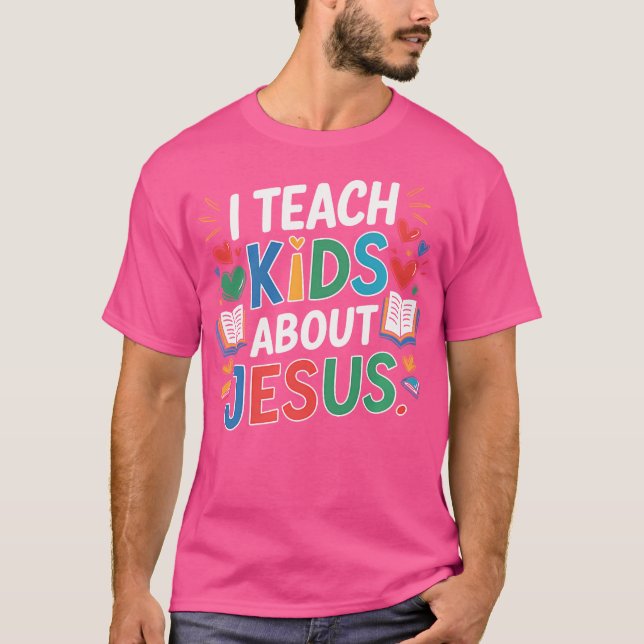 Ich lehre Kinder über Jesus T-Shirt (Vorderseite)